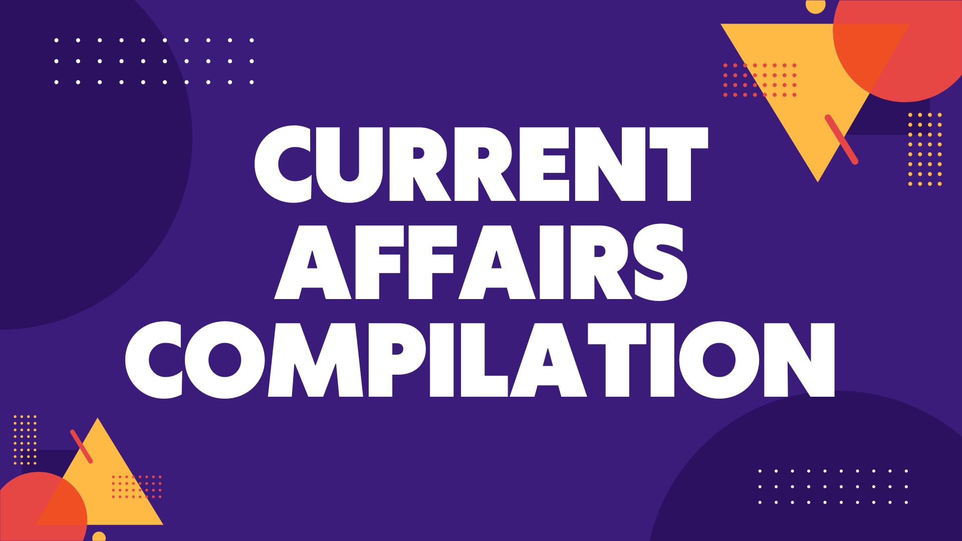 Monthly Current Affairs Compilation